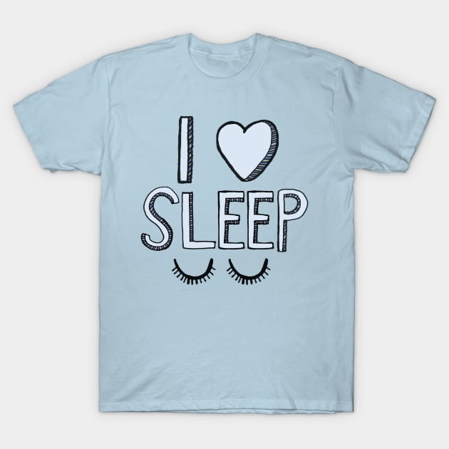 I Love Sleep T-Shirt by tangerinetane